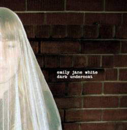 Emily Jane White : Dark Undercoat